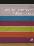 arquitetura brasileira - asbea 40 anos