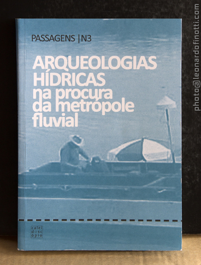 passagens#3:arqueologias hídricas na procura da metropole fluvial